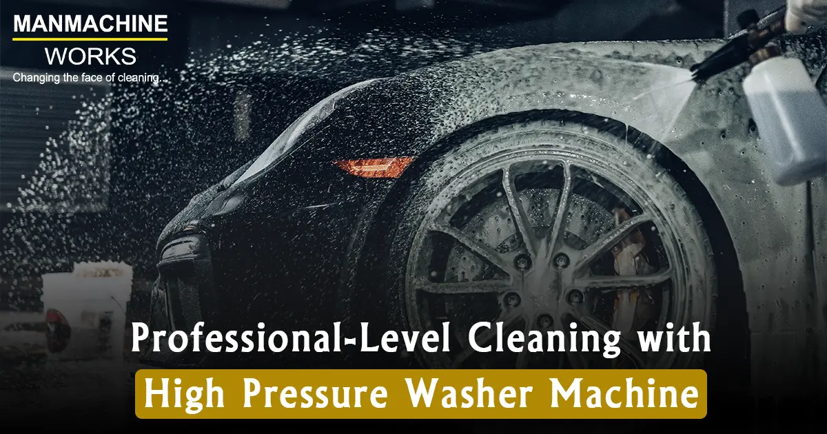 Professional-Level Cleaning with High Pressure Washer Machine | Manmachine Works