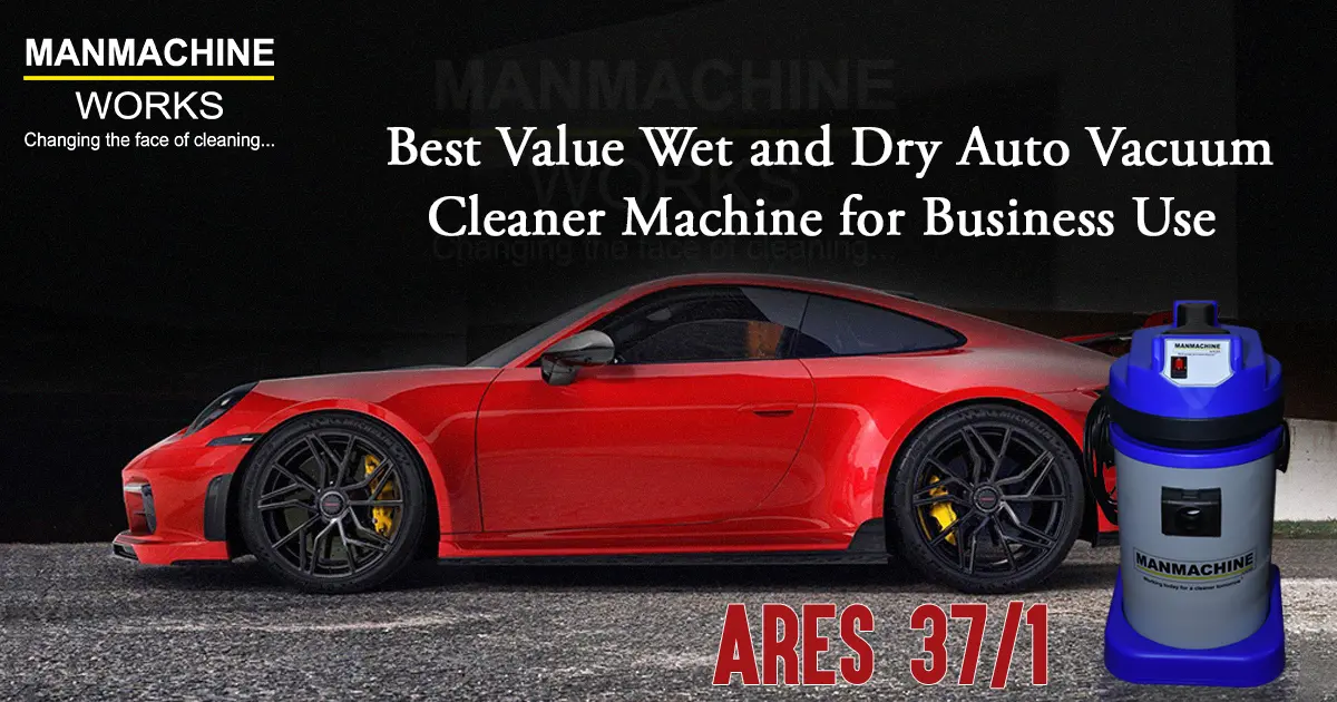 Best Value Wet and Dry Auto Vacuum Cleaner Machine for Business Use | Manmachine Works