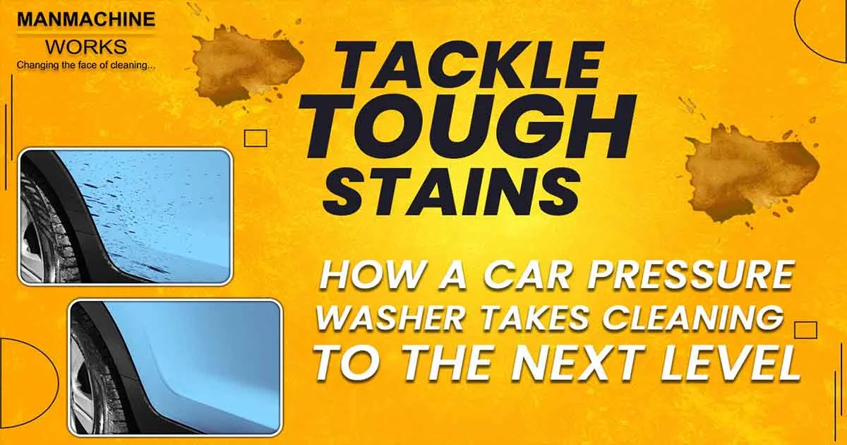 Tackle Tough Stains: How a Car Pressure Washer Takes Cleaning to the Next Level