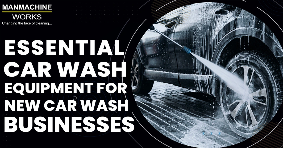 A list of the Car wash equipment and its uses, by Manmachine Works