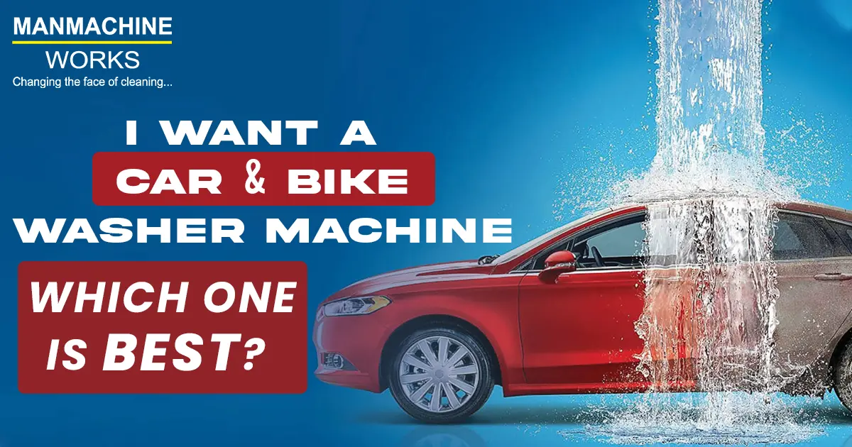 I want a car and bike washer machine, which one is best? | Manmachine Works