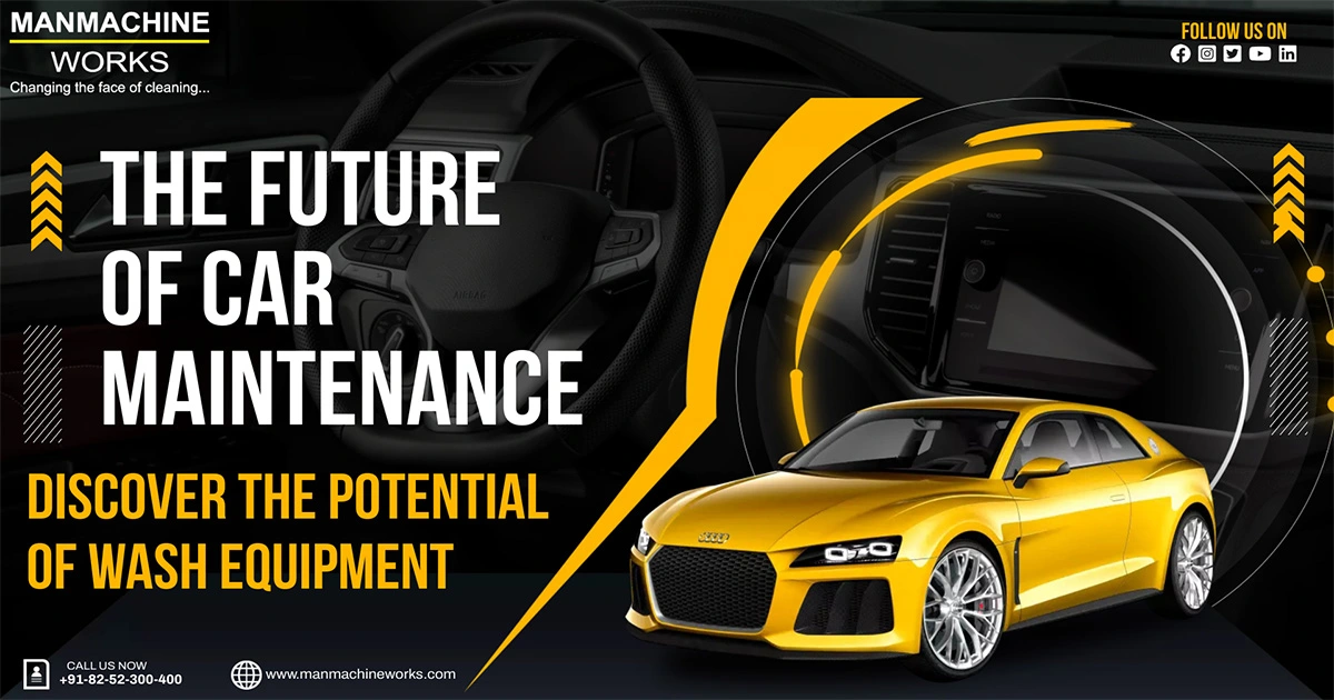 The Future of Car Maintenance: Discover the Potential of Wash Equipment