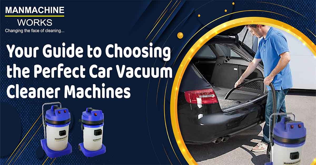 Your Guide to Choosing the Perfect Car Vacuum Cleaner Machines