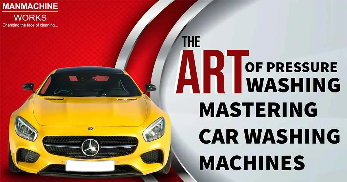 The Art of Pressure Washing: Mastering Car Washer Machines