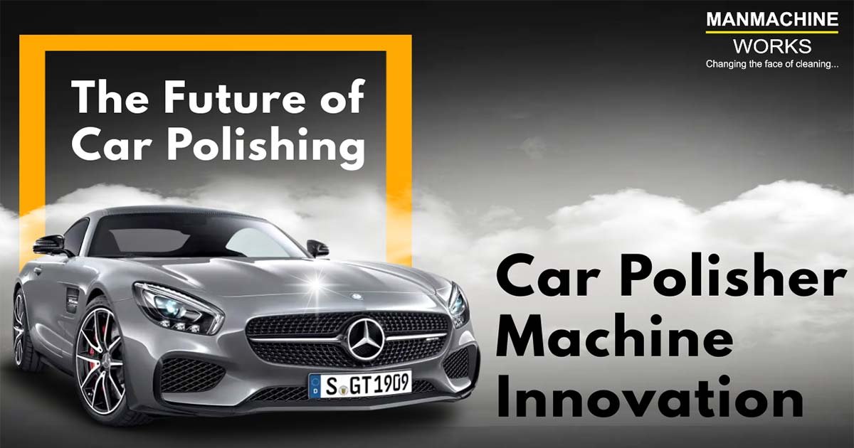 The Future of Car Polishing: Car Polisher Machine Innovation