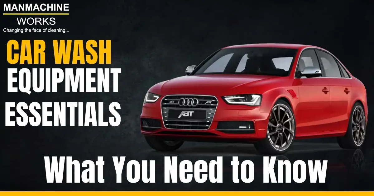 Car Wash Equipment Essentials: What You Need to Know