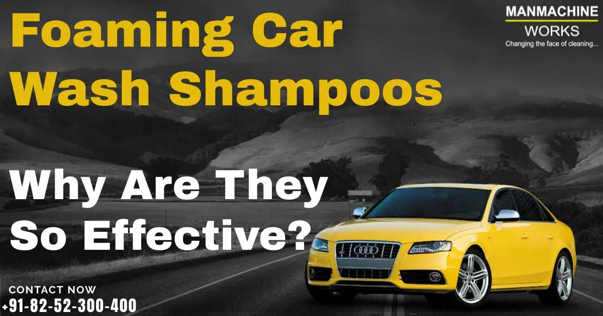 Foaming Car Wash Shampoos: Why Are They So Effective?