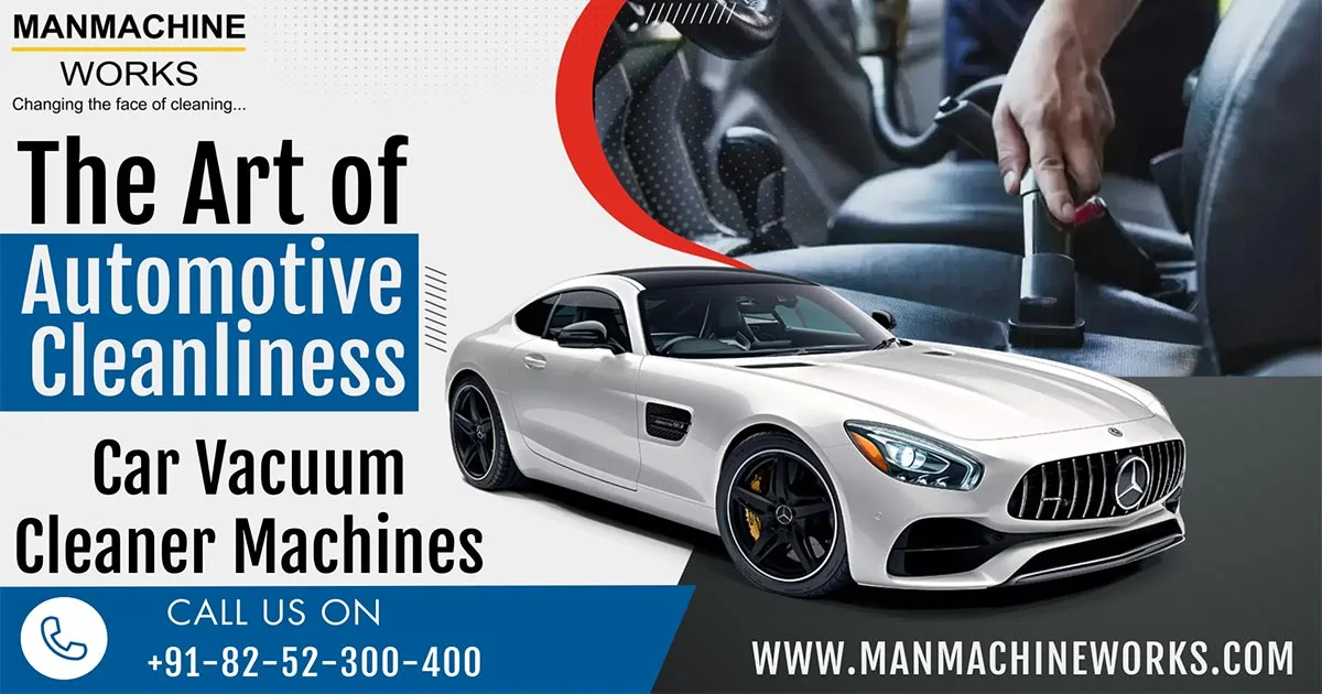 The Art of Automotive Cleanliness: Car Vacuum Cleaner Machines