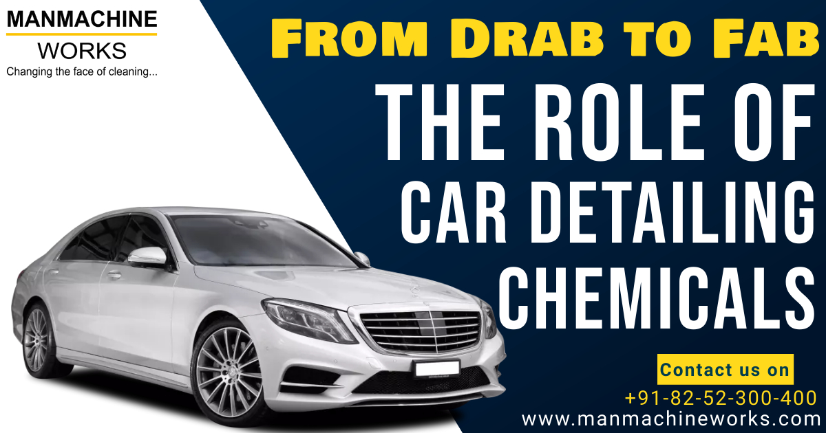 From Drab to Fab: The Role of Car Detailing Chemicals